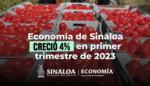 Economía de Sinaloa creció 4% en primer trimestre del año