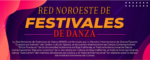 Seleccionan 11 proyectos para la Red Noroeste de Festivales de Danza 2024