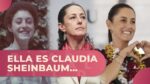 Ella es Claudia Sheinbaum….