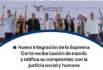 Nueva integración de la suprema corte recibe corte bastón de mando y ratifica su compromiso con la justicia social y humana