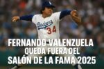 Fernando Valenzuela queda fuera del Salón de la Fama del Béisbol: ¿qué ocurrió en la votación de 2025?